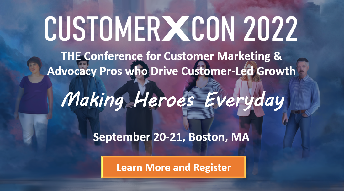 CustomerX Con 2022: The Conference for Customer Marketing & Advocacy Pros who drive Customer-Led Growth